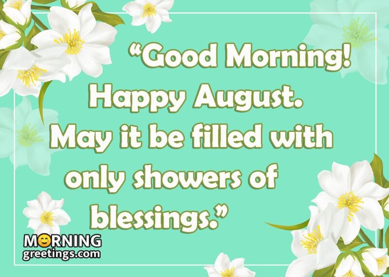 Good Morning! Happy August.