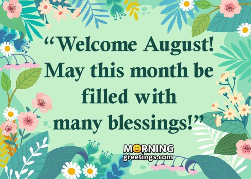 Welcome August! Blessings