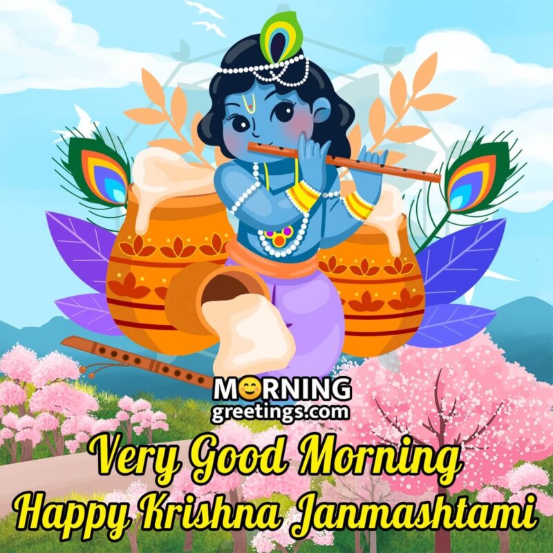 25 Good Morning Krishna Janmashtami Pictures - Morning Greetings ...
