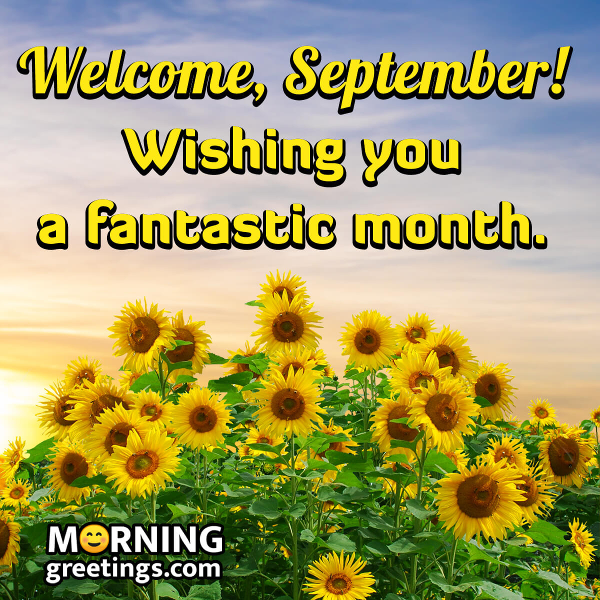Welcome September! Wishing You A Fantastic Month