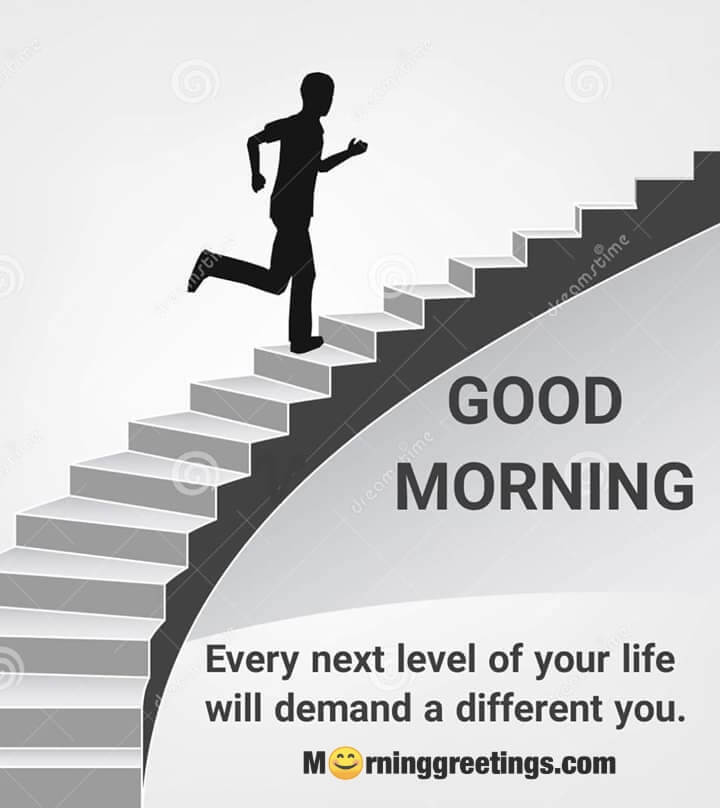 Good Morning Every Next Level Of Life Quote