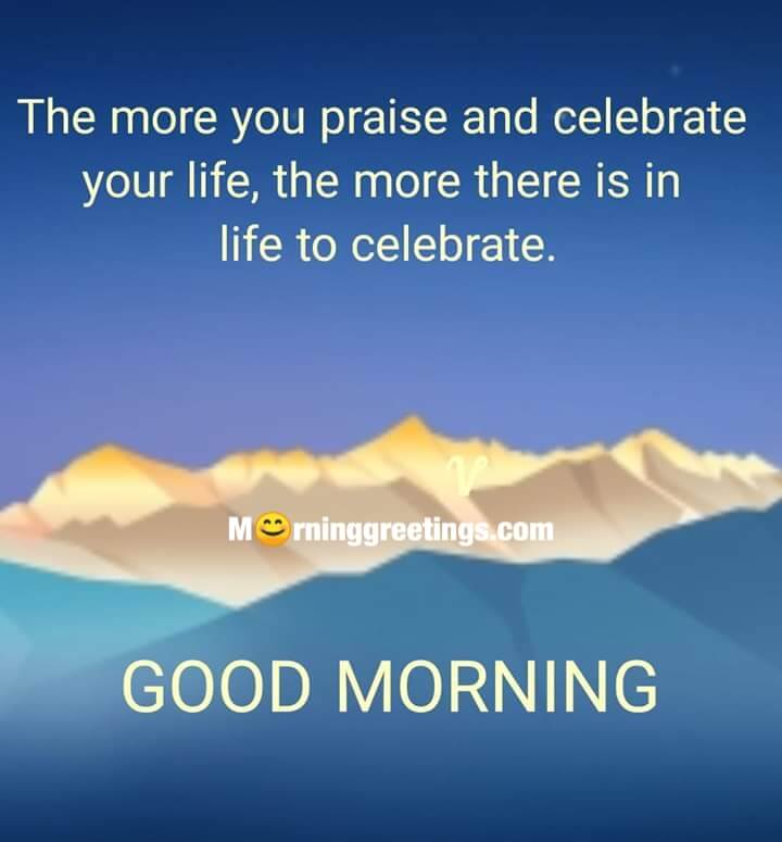 Good Morning Praise And Celebrate Life