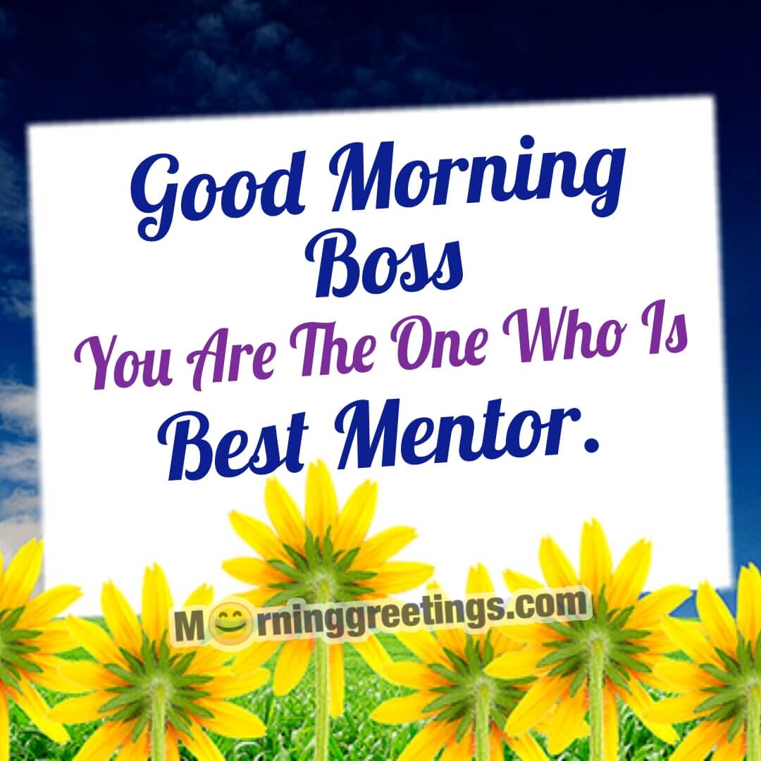 Good Morning Best Mentor Boss