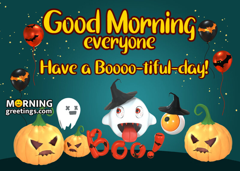 Good Morning Everyone Have A Booootiful Halloween