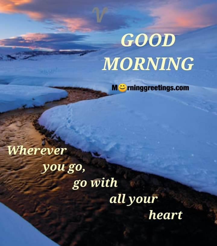 Good Morning Go With All Your Heart