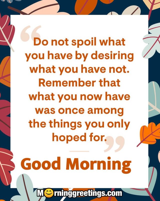 Good Morning Do Not Spoil What You Have