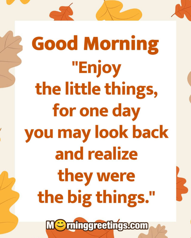 Good Morning Enjoy The Littlethings