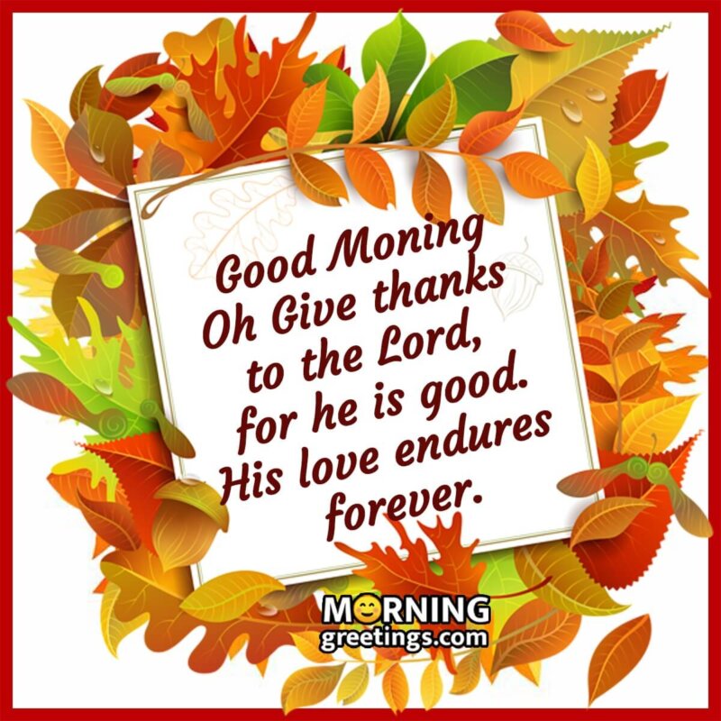 Good Morning Give Thanks To Lord