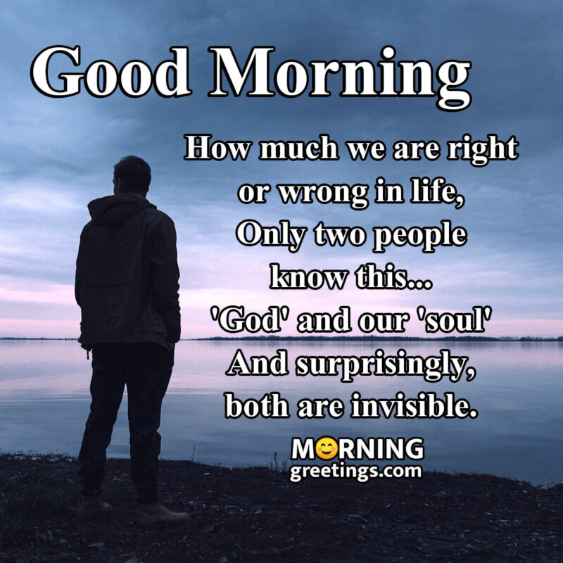 Good Morning How Much We Are Right Or Wrong In Life