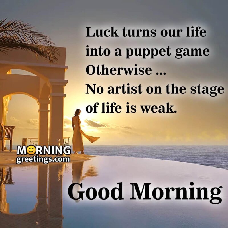 Good Morning Luck Turns Our Life