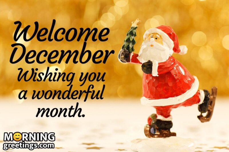 Welcome December Wishing You A Wonderful Month