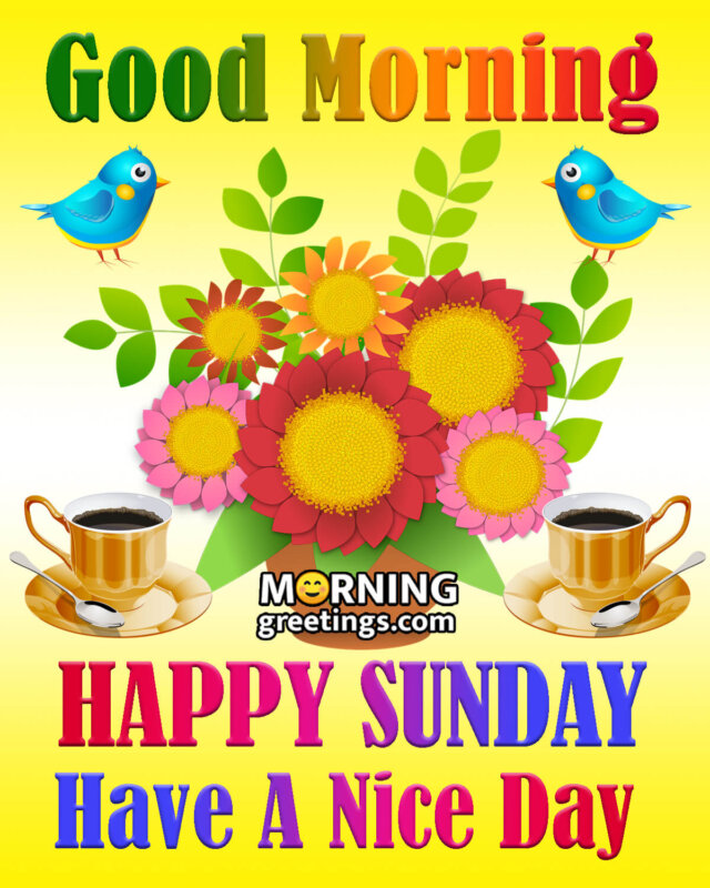 50 Good Morning Happy Sunday Images - Morning Greetings – Morning ...