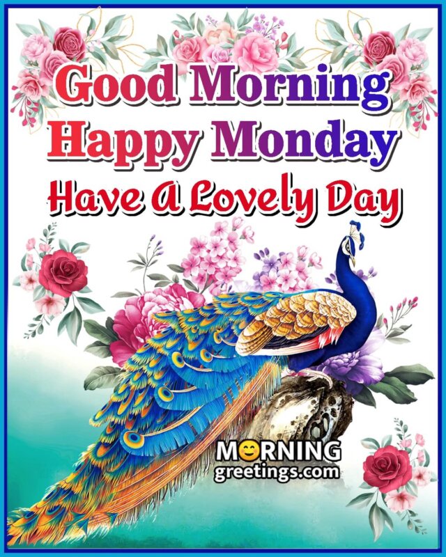 Good Morning Happy Monday Have A Lovely Day