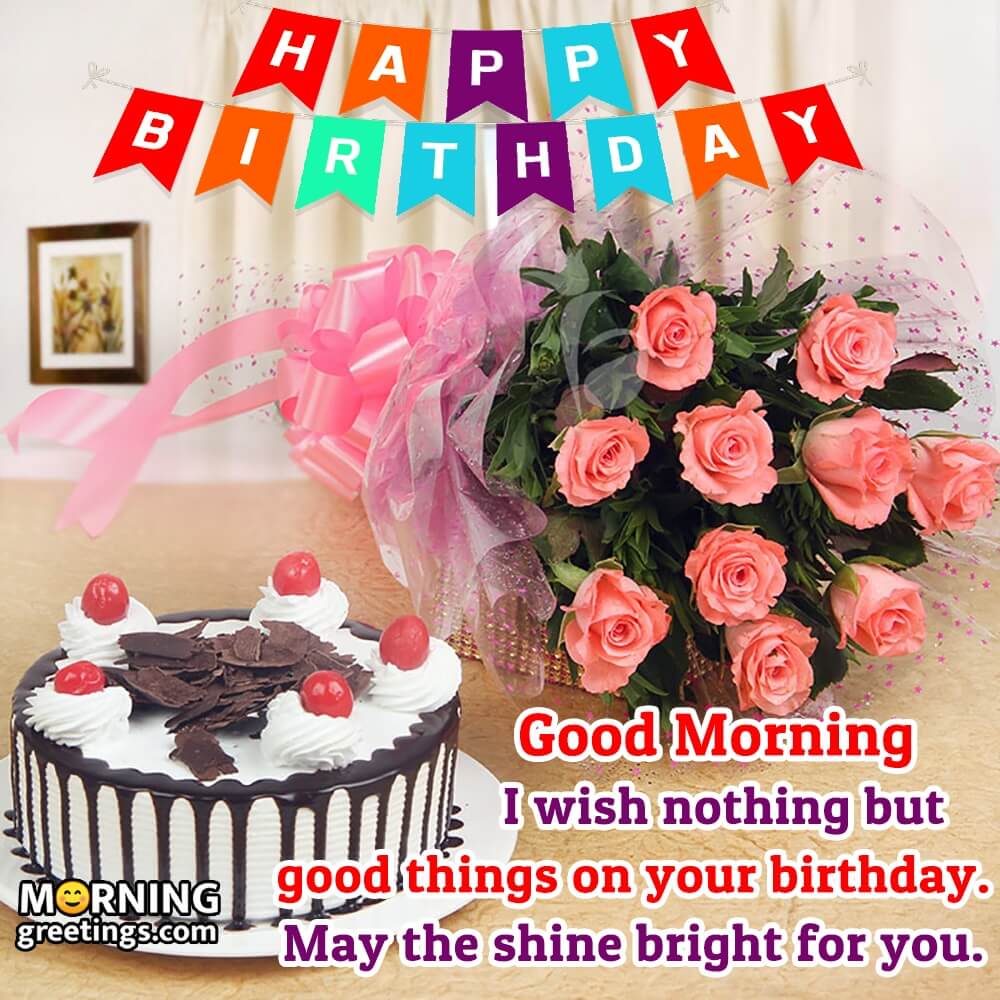 Good Morning Have A Brightest Birthday