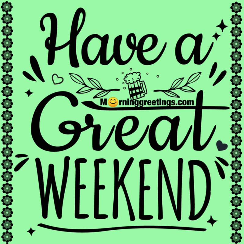 20 Happy Weekend Wishes Images Morning Greetings Morning Quotes And