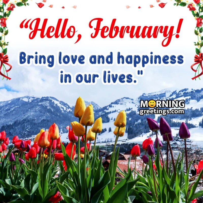 Hello, February, Bring Love And Happiness In Our Lives