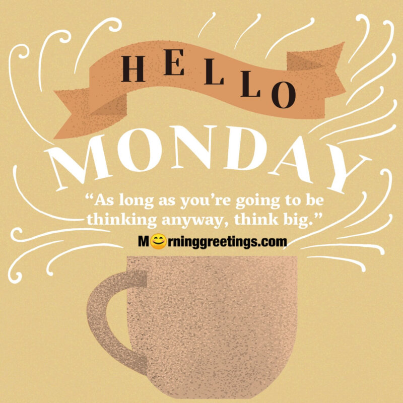 Hello Monday Think Big