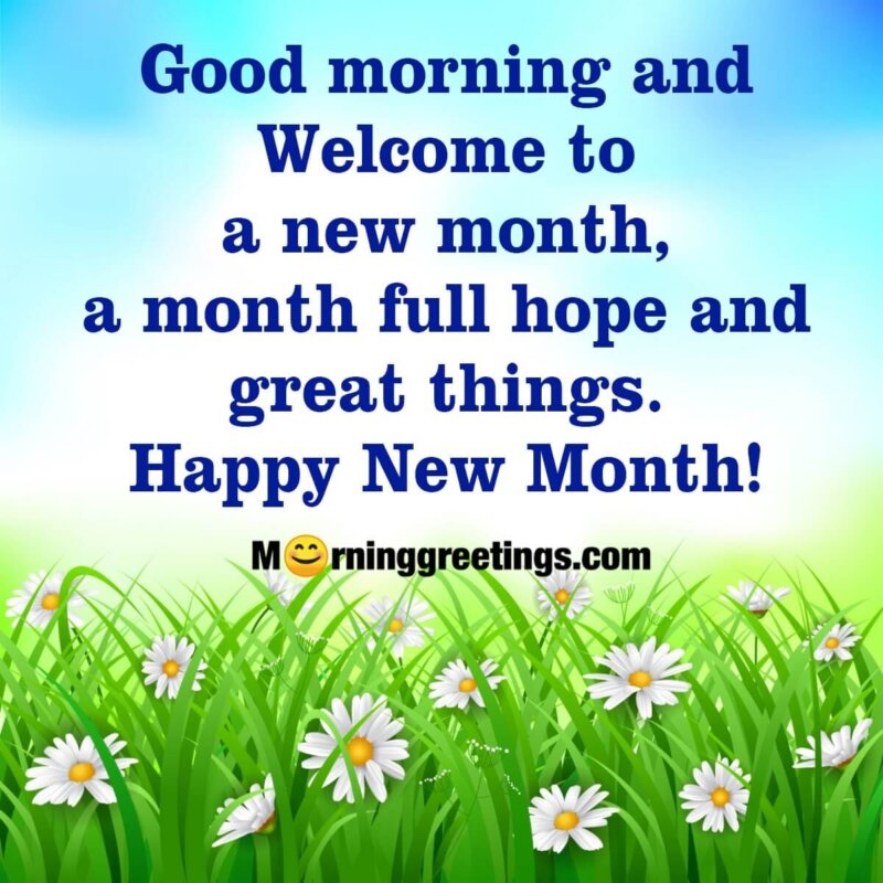 Good Morning And Welcome To A New Month