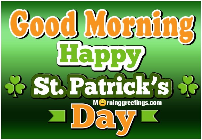 Good Morning Happy St. Patricks Day