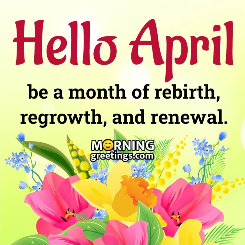 Hello, April Month Of Renewal