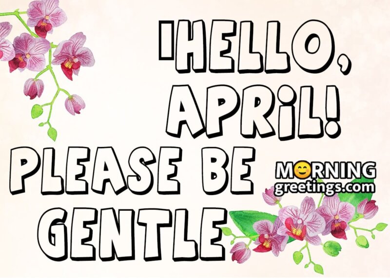Hello, April, Please Be Gentle.