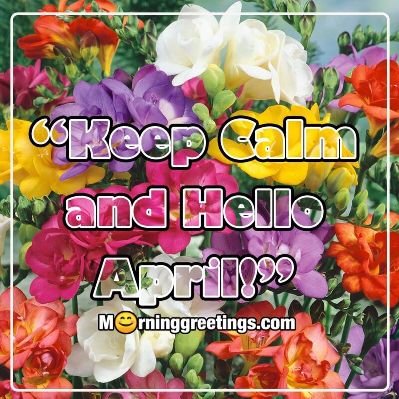 Keep Calm And Hello April