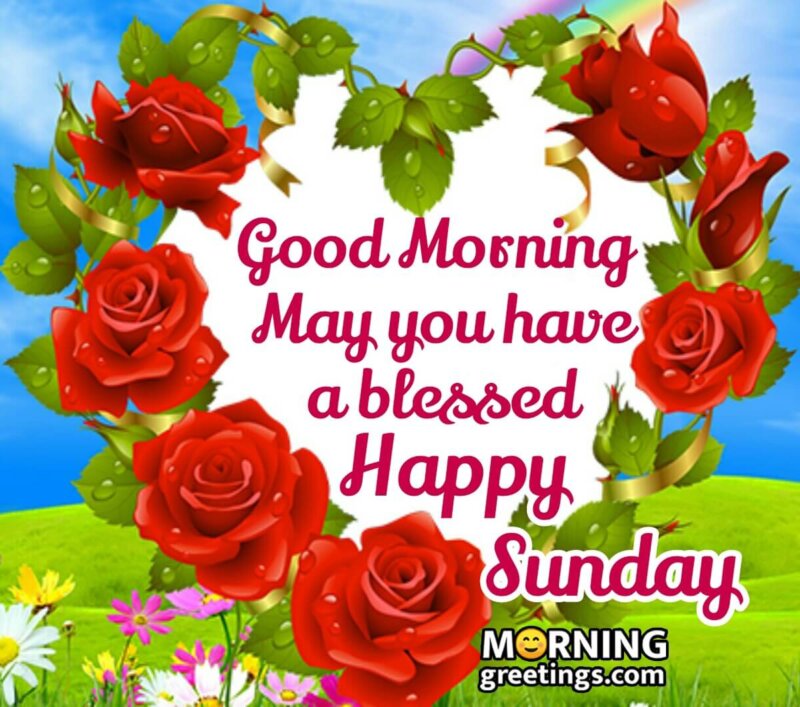 30 Super Sunday Morning Blessings Morning Greetings Morning Quotes And Wishes Images