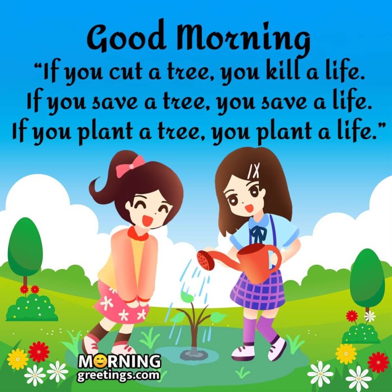 Good Morning Plant A Tree