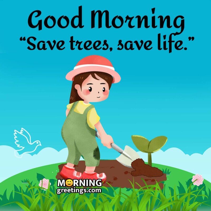 Good Morning Save Trees Save Life