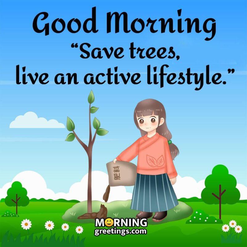 Good Morning Save Trees