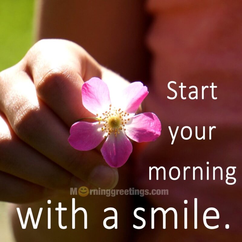 Start Your Morning With A Smile.