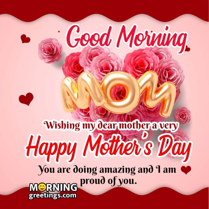 Good Morning Dear Mother Happy Mother’s Day