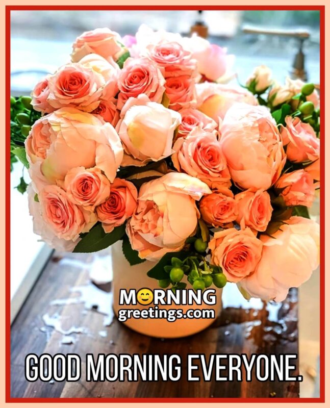 Good Morning Everyone