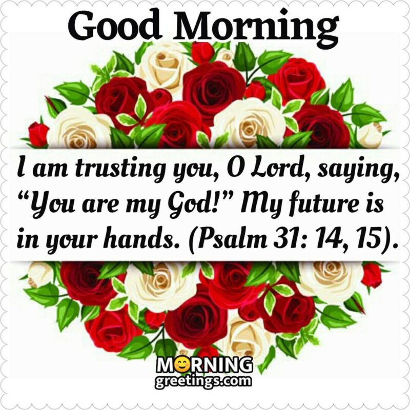 Good Morning I Am Trusting You, O Lord