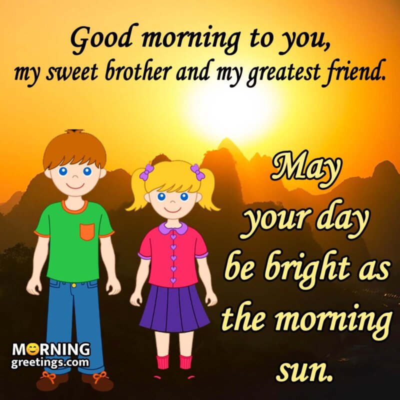Good Morning My Sweet Brother