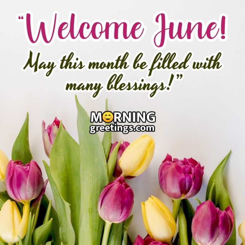 Welcome June Blessings