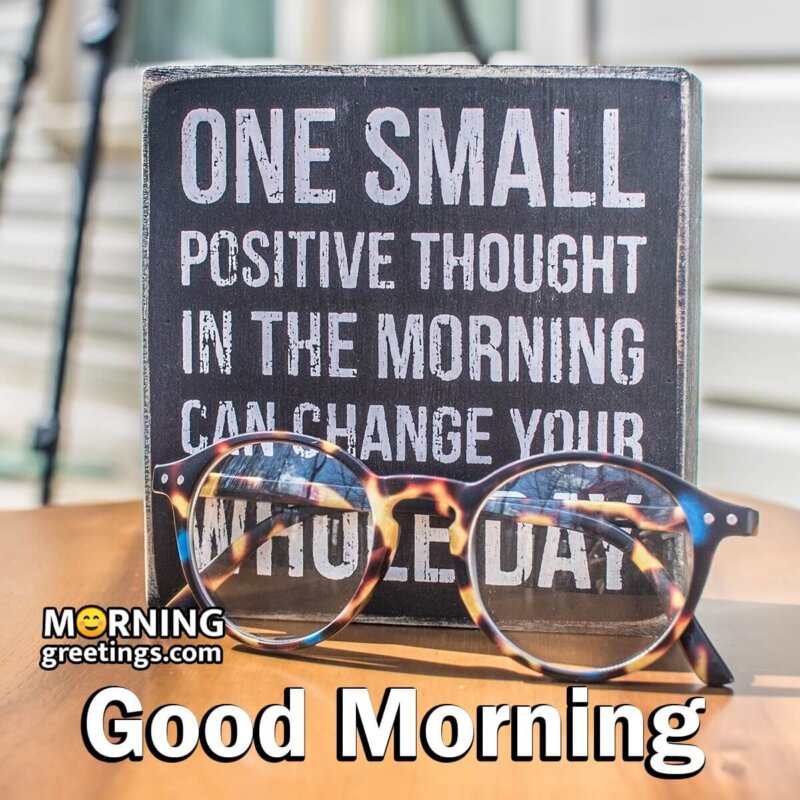 Good Morning One Small Positive Thought