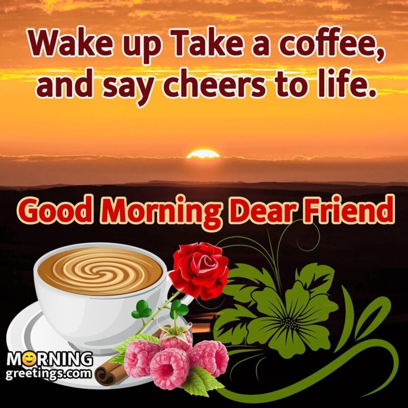 Good Morning Wake Up Take A Coffee