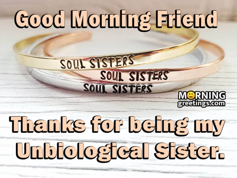 Good Morning Friend Soul Sister