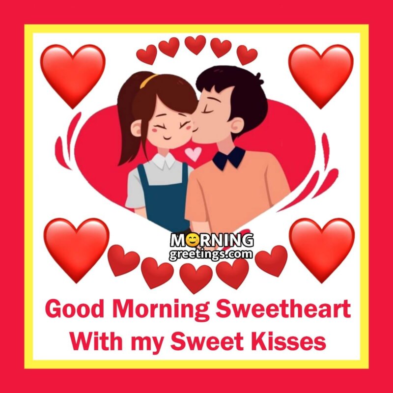 Good Morning Sweetheart With My Sweet Kisses