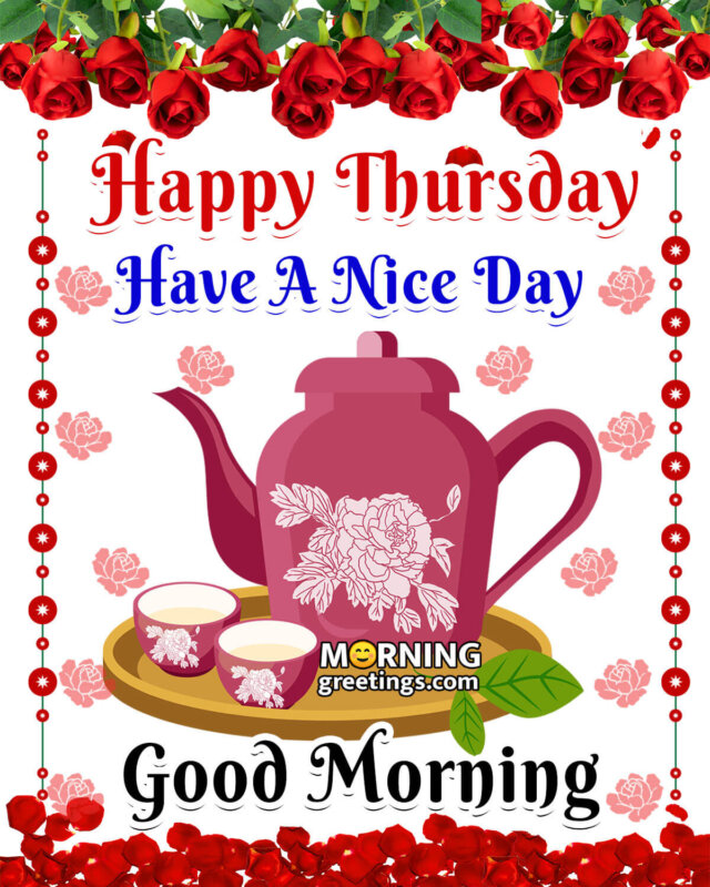 Happy Thursday Have A Nice Day Good Morning