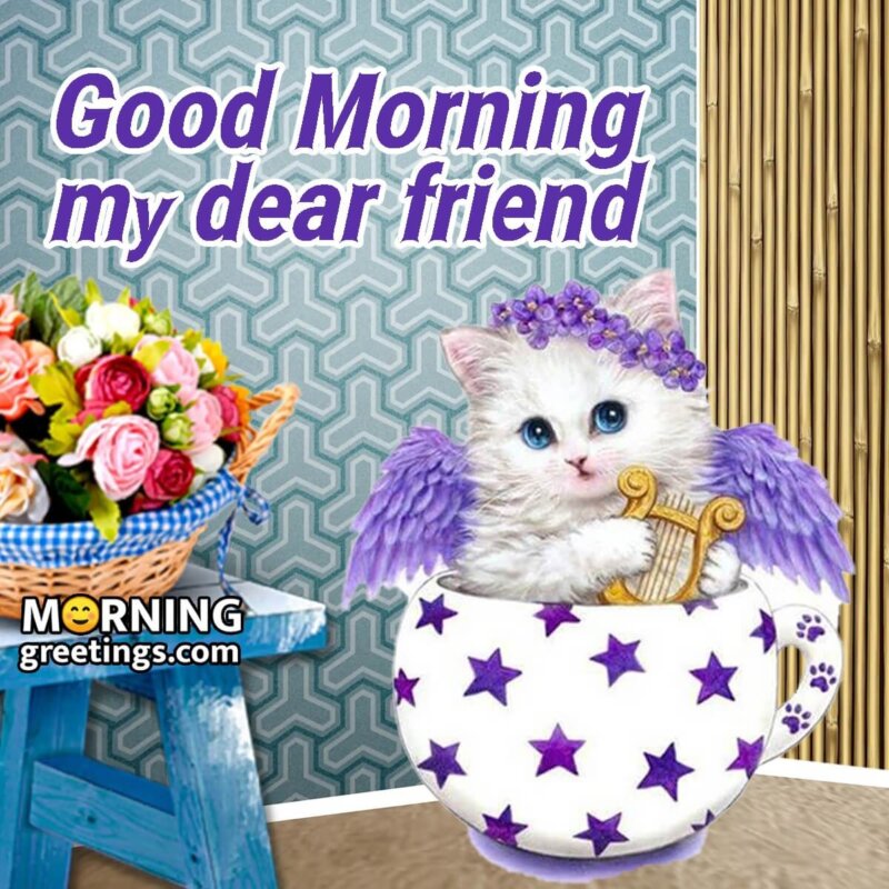 Good Morning My Dear Friend