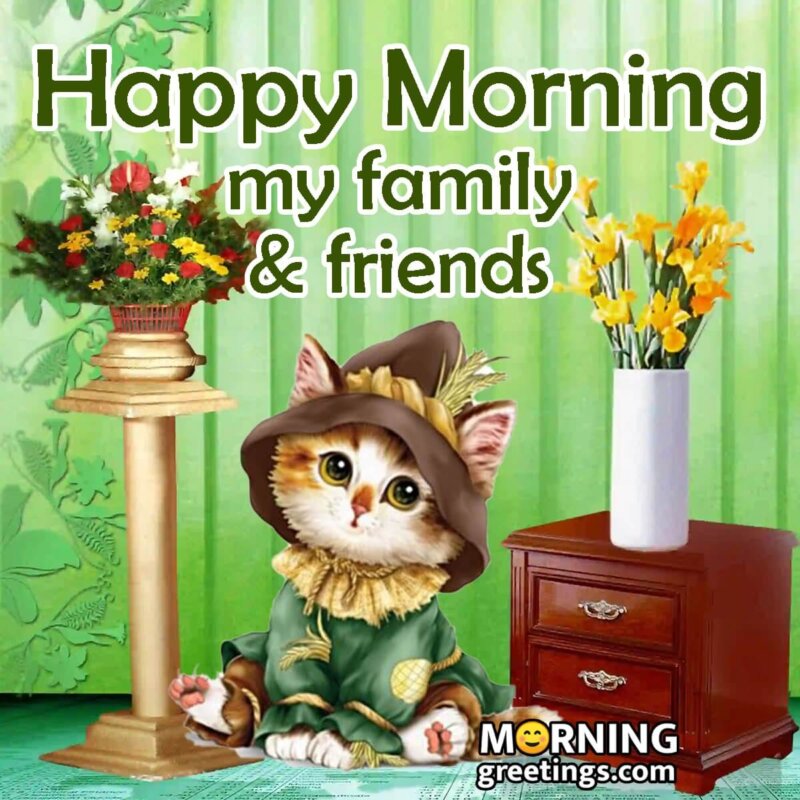 Happy Morning My Family & Friends