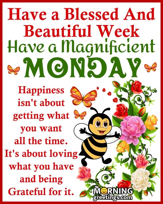 Have A Blessed And Beautiful Week Magnificient Monday