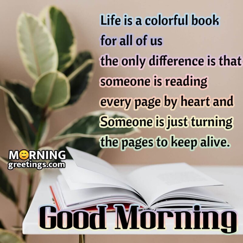 Good Morning Life Is A Colourful Book