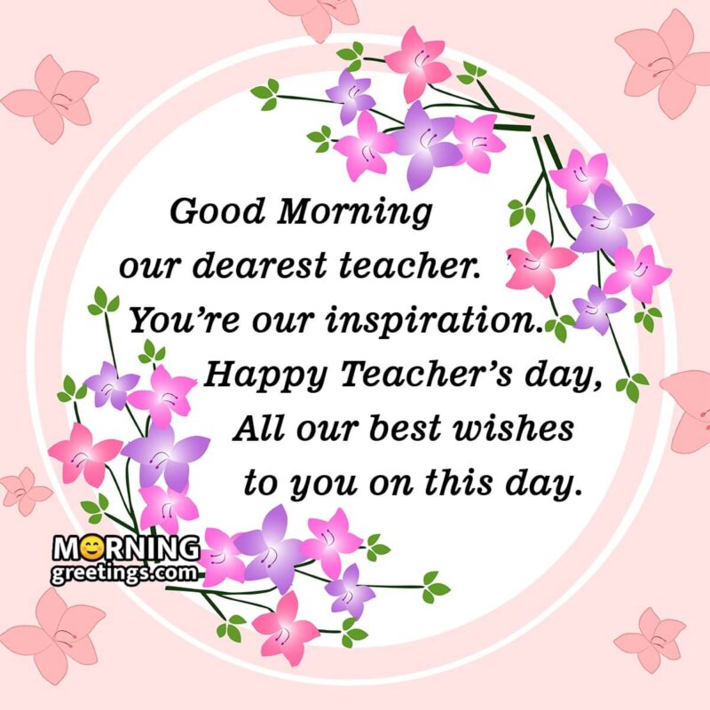 Good Morning Our Dearest Teacher Happy Teacher's Day