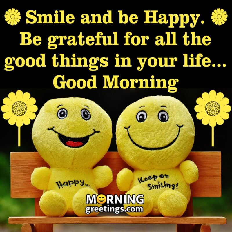 Good Morning Smile And Be Happy