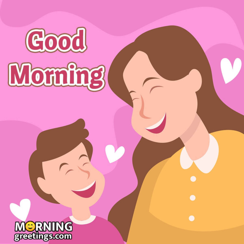 Good Morning Son With Mother