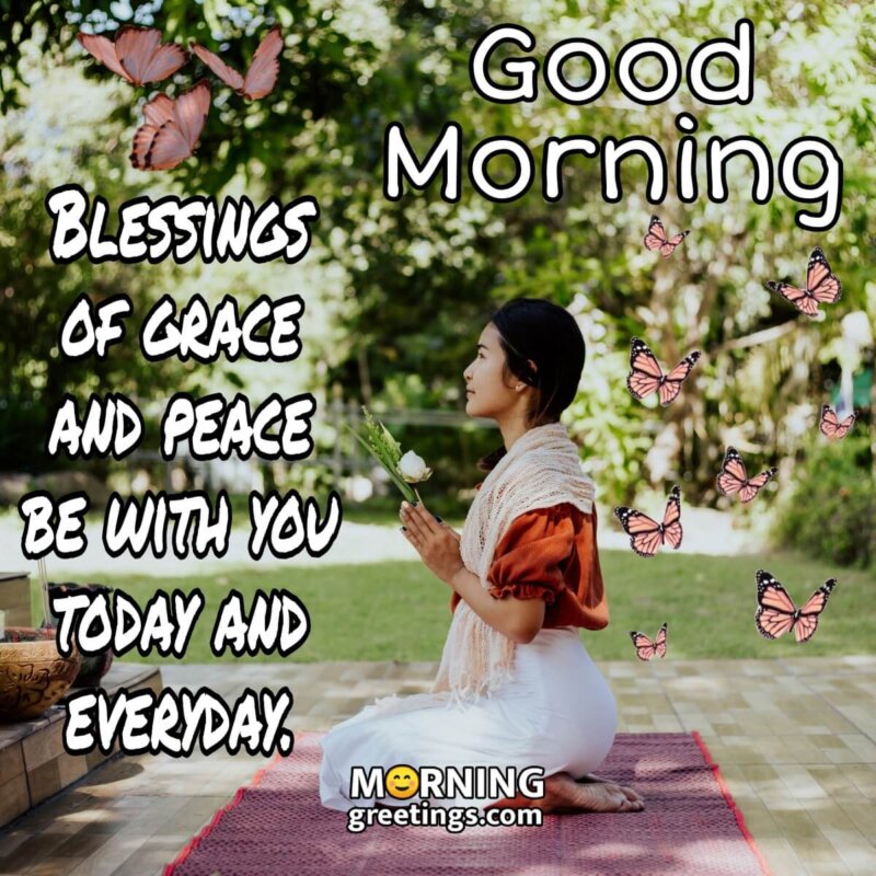 Good Morning Blessings Of Grace And Peace Be With You