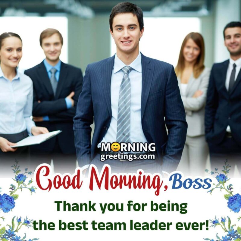 Good Morning Boss The Best Team Leader Ever